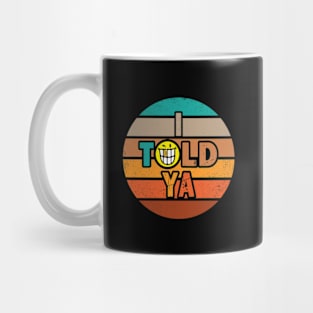 I Told Ya Retro Mug